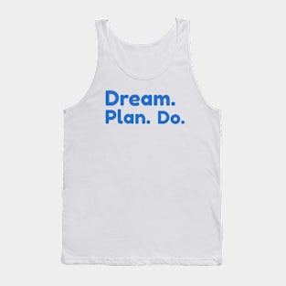 DREAM. PLAN. DO. by WOOF SHIRT Tank Top